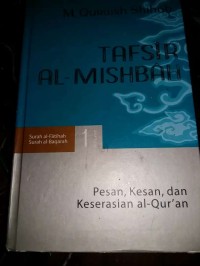 Tafsir Al-Mishbah-Pesan, Kesan, dan keserasian Al-Qur'an volume 1