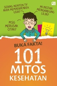 Buka Fakta! 101 Mitos Kesehatan [ kelas 7-8-9 ]