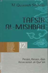 Tafsir Al-Mishbah-Pesan, Kesan, dan keserasian Al-Qur'an volume 12