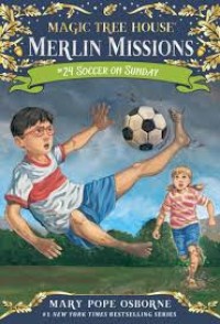 Magic Tree House Merlin Missions : 24 Soccer On Sunday [ kelas 4-5-6 ]