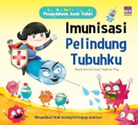 Pengetahuan Anak Sehat: Imunisasi Pelindung Tubuhku  [ Kelas 1-2-3 ]