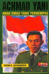 Achmad Yani: Anak Emas yang Terhempas [ kelas 7-8-9 ]