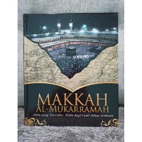 Makkah Al-Mukarramah-Kota yang Suci bagi Umat Islam Sedunia