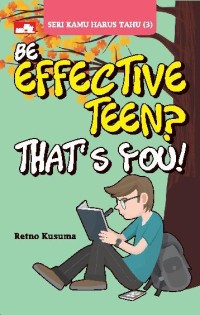 Be Effective Teen? That's You! [ kelas 7-8-9 ]