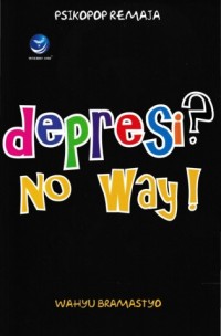 Depresi? No Way! [ kelas 7-8-9 ]