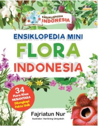 Ensiklopedia Mini Flora Indonesia [ kelas 4-5-6 ]