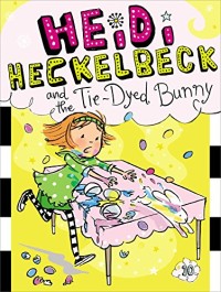 Heidi Heckelbeck and the Tie-Dyed Bunny [Kelas 4-5-6]