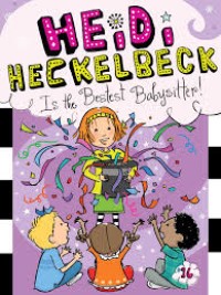 Heidi Heckelbeck Is the Bestest Babysitter! [kelas 4-5-6]