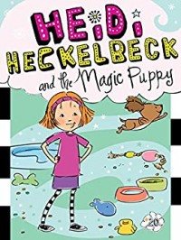 Heidi Heckelbeck and the Magic Puppy [Kelas 4-5-6]