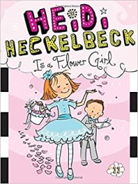 Heidi Heckelbeck Is a Flower Girl [Kelas 4-5-6]