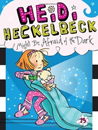 Heidi Heckelbeck Might Be Afraid of the Dark [Kelas 4-5-6]