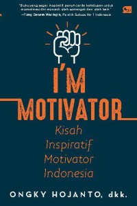 I'm Mo0tivator-Kisah Inspiratif Motivator Indonesia [ kelas 7-8-9 ]