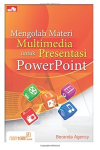 Mengolah Materi Multimedia untuk Presentasi PowerPoint [ kelas 7-8-9 ]