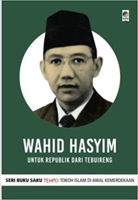 Wahid Hasyim Untuk Republik Dari Tebuireng [ kelas 7-8-9 ]