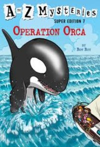 A to Z Mysteries Super Edition 7 Operation Orca [ kelas 1-2-3 ]