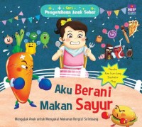 Pengetahuan Anak Sehat: Aku Berani Makan Sayur[kelas 4-5-6]