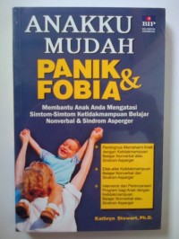 Anakku Mudah Panik dan Fobia; Membantu anak anda mengatasi simtom-simtom ketidakmampuan belajar nonverbal dan sindrom asperger [ kelas 7-8-9 ]