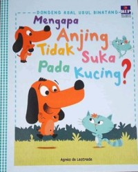 Dongeng Asal Usul Binatang :Mengapa Anjing Tidak Suka Pada Kucing? [ kelas1-2-3 ]