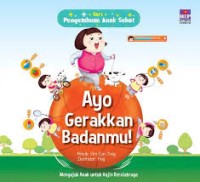 Pengetahuan Anak Sehat: Ayo - Gerakkan Badanmu! [ kelas 1-2-3 ]