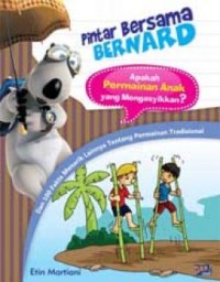 Pintar Bersama Bernard; Apakah Permainan Anak yang Mengasyikkan? Dan 100 Fakta Menarik Lainnya Tentang Permainan Tradisional[kelas 4-5-6]