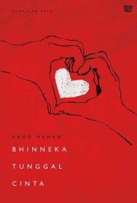 Kumpulan Puisi Bhineka Tunggal Cinta [ kelas 7-8-9 ]