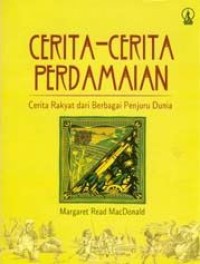 Cerita-Cerita Perdamaian Cerita Rakyat dari Berbagai Penjuru Dunia  [kelas 7-8-9]