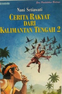 Cerita Rakyat dari Kalimantan Tengah 2 [ kelas 7-8-9 ]