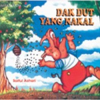 Seri Keutamaan Anak : Dak Dut yang Nakal [kelas 1-2-3 ]