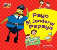 Payo Si Jendral Pepaya [Kelas 1-2-3]