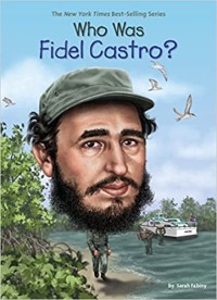 Who Was Fidel Castro? [ kelas 4-5-6 ]