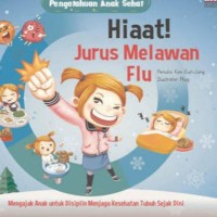 Pengetahuan Anak Sehat: Hiaat! Jurus Melawan Flu! [ kelas 1 2 3 ]