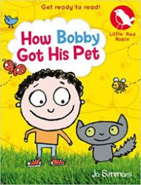 Get Ready to Read-How Bobby Got His Pet [ kelas 4-5-6 ]