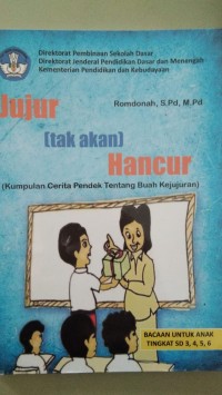 Jujur Tak Akan Hancur ( Kumpulan Cerita Pendek Tentang Buah Kejujuran) [ kelas4-5-6 ]