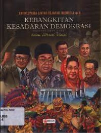 Ensiklopedia Lintas Sejarah Indonesia 4 Kebangkitam Kesadaran Demokrasi Periode 1998-2004 dalam Literasi Visual