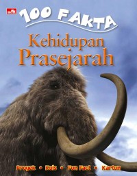 100 Fakta Kehidupan Prasejarah [kelas 4-5-6]