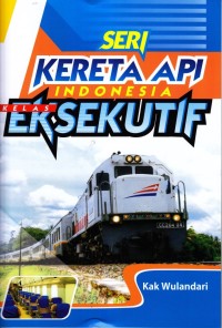 Seri Kereta Api Indonesia Kelas Eksekutif [kelas 4-5-6]