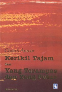 Kerikil Tajam dan yang Terampas dan yang Putus [ kelas 7-8-9 ]