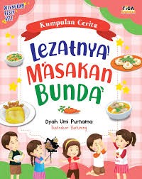 Kumpulan Cerita : Lezatnya Masakan Bunda [kelas 4-5-6]