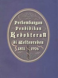 Perkembangan Pendidikan Kedokteran di Weltevreden 1851-1926