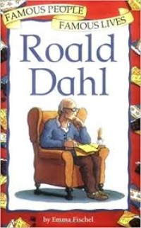 Roald Dahl : Famous People Famous Lives [ kelas 4-5-6 ]