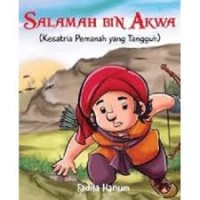 Salamah Bin Akwa ( Kesatria Pemanah yang Tangguh ) [kelas4-5-6]