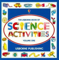 The Usborne Book of Science Activities Volume One [ kelas4-5-6 ]