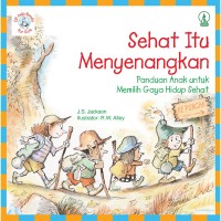 Sehat Itu Menyenangkan (Panduan Anak Unutk Memilih Gaya Hidup Sehat ) (Agama Kristen) [kelas 4-5-6 ]