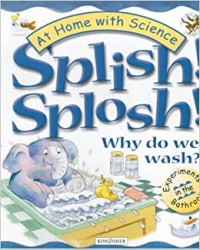 At Home with Science - Splish! Splosh! Why do we Wash?[kelas 4-5-6]