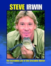 Steve Irwin The Incridible Life of the Crocodile Hunter [Kelas 4-5-6]