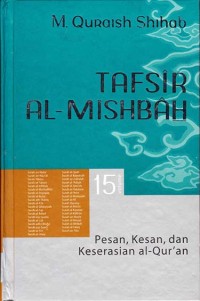 Tafsir Al-Mishbah-Pesan, Kesan, dan keserasian Al-Qur'an volume 15